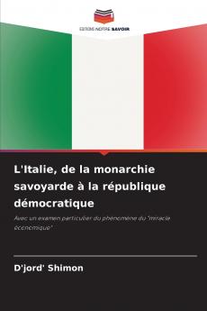 L'Italie de la monarchie savoyarde à la république démocratique