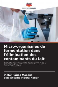 Micro-organismes de fermentation dans l'élimination des contaminants du lait