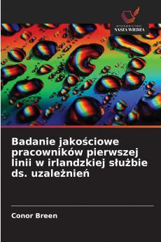 Badanie jako?ciowe pracowników pierwszej linii w irlandzkiej s?u?bie ds. uzale?nie?