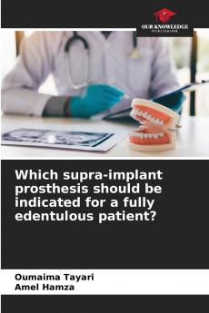 Which supra-implant prosthesis should be indicated for a fully edentulous patient?