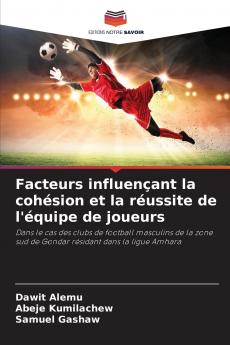 Facteurs influençant la cohésion et la réussite de l'équipe de joueurs