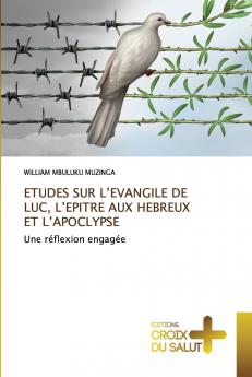 ETUDES SUR L'EVANGILE DE LUC L'EPITRE AUX HEBREUX ET L'APOCLYPSE