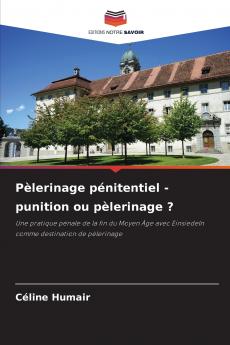 Pèlerinage pénitentiel - punition ou pèlerinage ?