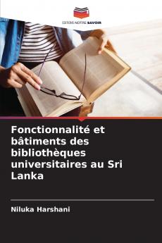 Fonctionnalité et bâtiments des bibliothèques universitaires au Sri Lanka