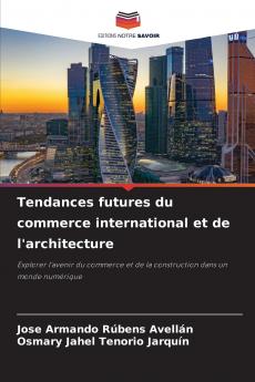 Tendances futures du commerce international et de l'architecture