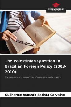 The Palestinian Question in Brazilian Foreign Policy (2003-2010)