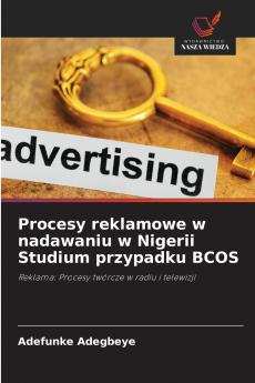 Procesy reklamowe w nadawaniu w Nigerii Studium przypadku BCOS
