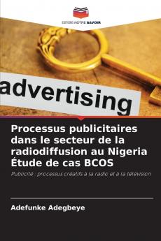 Processus publicitaires dans le secteur de la radiodiffusion au Nigeria Étude de cas BCOS