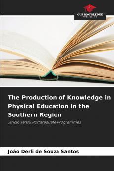 The Production of Knowledge in Physical Education in the Southern Region