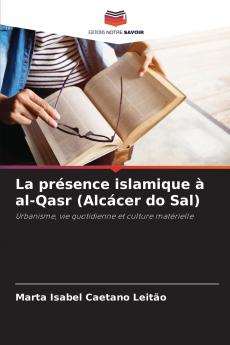 La présence islamique à al-Qasr (Alcácer do Sal)