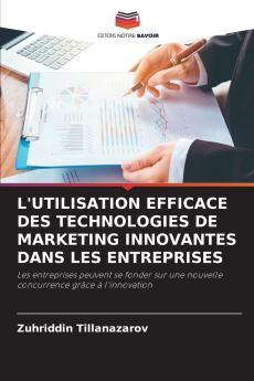 L'UTILISATION EFFICACE DES TECHNOLOGIES DE MARKETING INNOVANTES DANS LES ENTREPRISES
