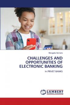 CHALLENGES AND OPPORTUNITIES OF ELECTRONIC BANKING