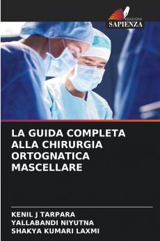 LA GUIDA COMPLETA ALLA CHIRURGIA ORTOGNATICA MASCELLARE
