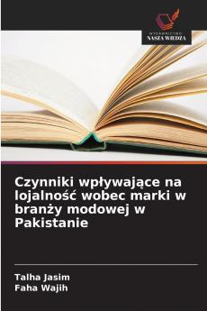 Czynniki wpływające na lojalność wobec marki w branży modowej w Pakistanie
