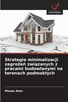 Strategie minimalizacji zagrożeń związanych z pracami budowlanymi na terenach podmokłych