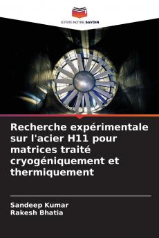 Recherche expérimentale sur l'acier H11 pour matrices traité cryogéniquement et thermiquement