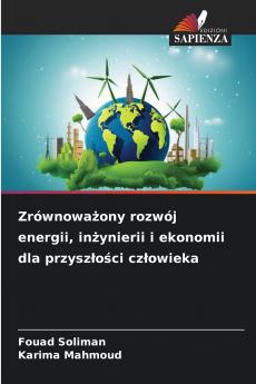Zrównoważony rozwój energii inżynierii i ekonomii dla przyszłości człowieka