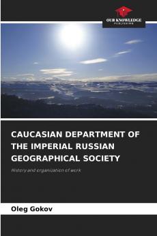 CAUCASIAN DEPARTMENT OF THE IMPERIAL RUSSIAN GEOGRAPHICAL SOCIETY