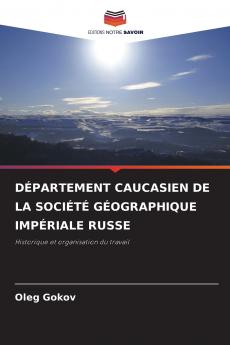 DÉPARTEMENT CAUCASIEN DE LA SOCIÉTÉ GÉOGRAPHIQUE IMPÉRIALE RUSSE