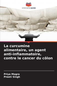 La curcumine alimentaire un agent anti-inflammatoire contre le cancer du côlon