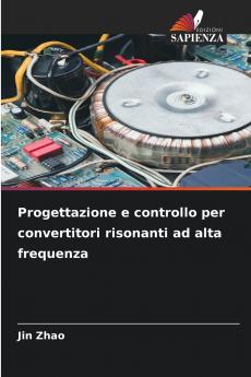 Progettazione e controllo per convertitori risonanti ad alta frequenza