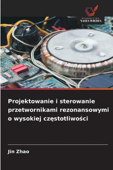 Projektowanie i sterowanie przetwornikami rezonansowymi o wysokiej częstotliwości