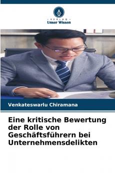 Eine kritische Bewertung der Rolle von Geschäftsführern bei Unternehmensdelikten