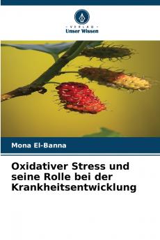 Oxidativer Stress und seine Rolle bei der Krankheitsentwicklung