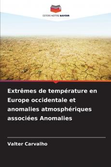Extrêmes de température en Europe occidentale et anomalies atmosphériques associées Anomalies