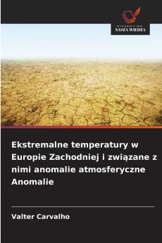 Ekstremalne temperatury w Europie Zachodniej i związane z nimi anomalie atmosferyczne Anomalie
