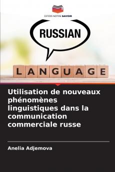 Utilisation de nouveaux phénomènes linguistiques dans la communication commerciale russe