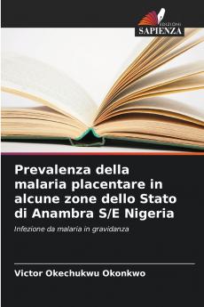 Prevalenza della malaria placentare in alcune zone dello Stato di Anambra S/E Nigeria