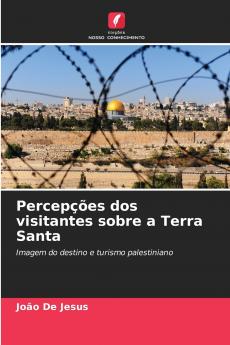 Percepções dos visitantes sobre a Terra Santa