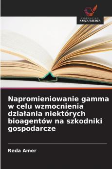 Napromieniowanie gamma w celu wzmocnienia działania niektórych bioagentów na szkodniki gospodarcze
