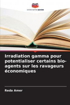 Irradiation gamma pour potentialiser certains bio-agents sur les ravageurs économiques