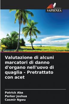 Valutazione di alcuni marcatori di danno d'organo nell'uovo di quaglia - Pretrattato con acet