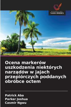 Ocena markerów uszkodzenia niektórych narządów w jajach przepiórczych poddanych obróbce octem
