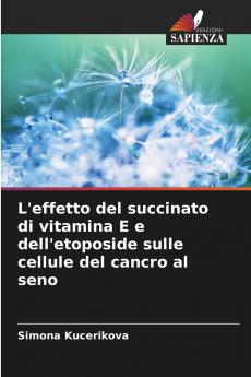 L'effetto del succinato di vitamina E e dell'etoposide sulle cellule del cancro al seno
