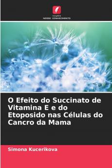 O Efeito do Succinato de Vitamina E e do Etoposido nas Células do Cancro da Mama