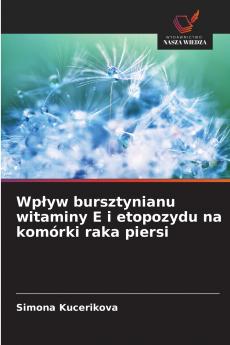 Wpływ bursztynianu witaminy E i etopozydu na komórki raka piersi