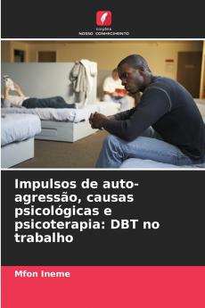 Impulsos de auto-agressão causas psicológicas e psicoterapia