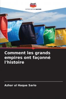 Comment les grands empires ont façonné l'histoire