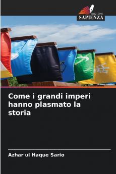 Come i grandi imperi hanno plasmato la storia