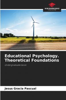 Educational Psychology. Theoretical Foundations