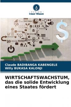 WIRTSCHAFTSWACHSTUM das die solide Entwicklung eines Staates fördert