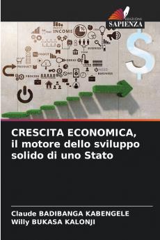 CRESCITA ECONOMICA il motore dello sviluppo solido di uno Stato