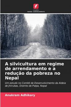A silvicultura em regime de arrendamento e a redução da pobreza no Nepal