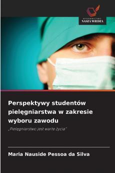 Perspektywy studentów pielęgniarstwa w zakresie wyboru zawodu