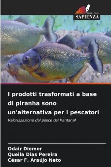 I prodotti trasformati a base di piranha sono un'alternativa per i pescatori