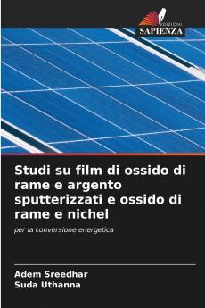Studi su film di ossido di rame e argento sputterizzati e ossido di rame e nichel